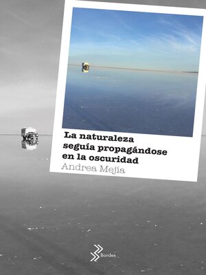 cover image of La naturaleza seguía propagándose en la oscuridad--Booket